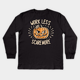 Work Less, Scare More, Halloween Pumpkin, Carved Jack O Lantern Kids Long Sleeve T-Shirt